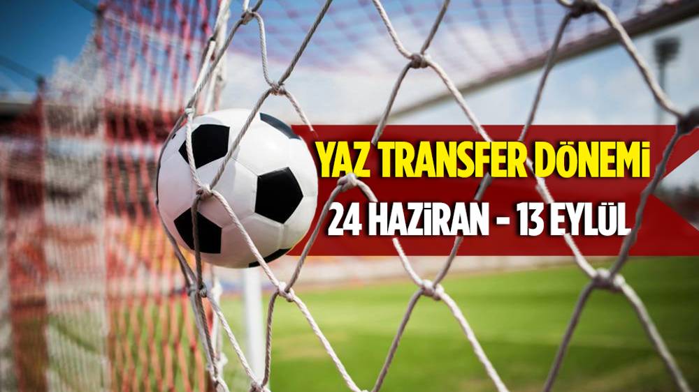 TFF transfer tarihlerini açıkladı