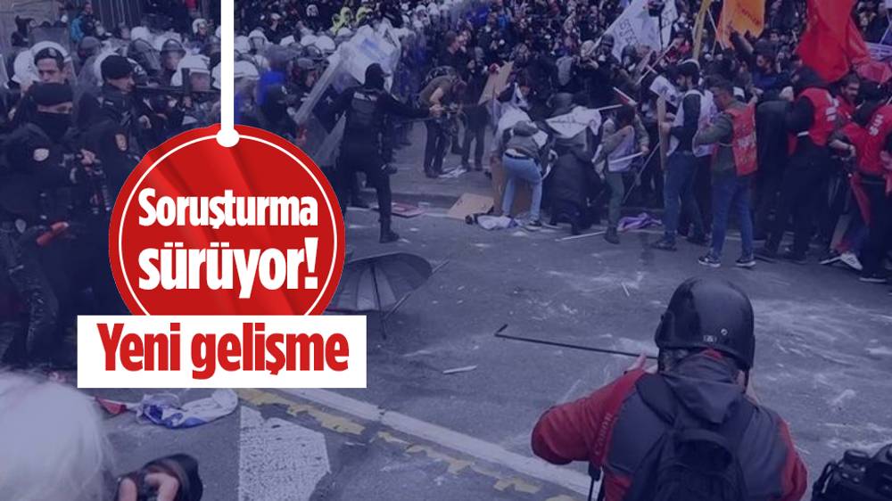 1 Mayıs soruşturmasında gelişme!  