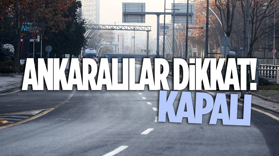 Ankara Emniyet Müdürlüğü duyurdu! O yollar kapalı