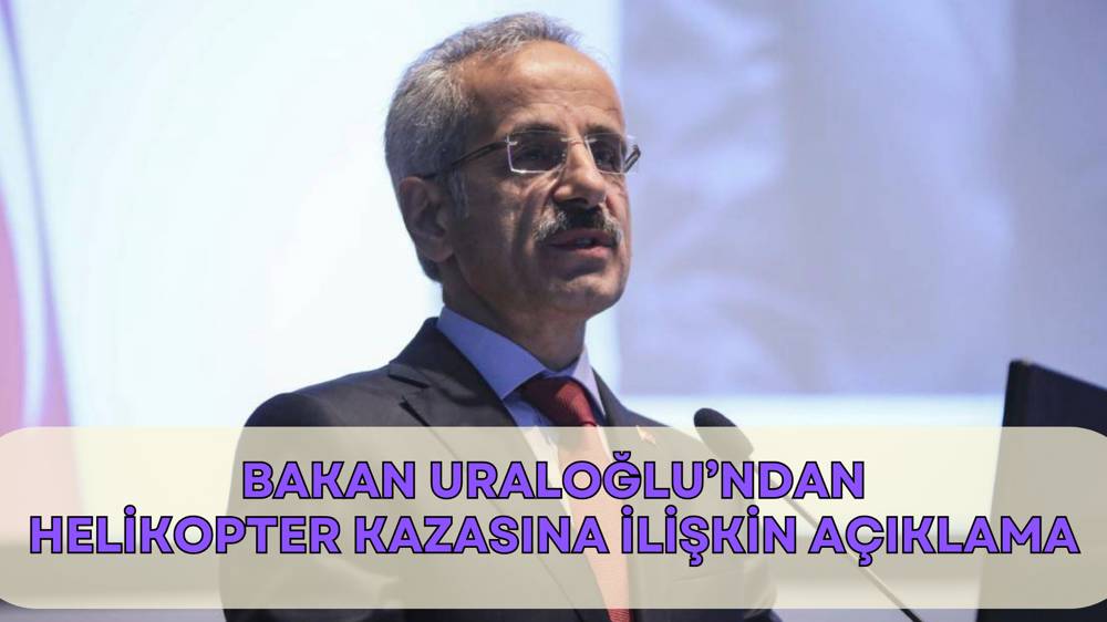 Bakan Uraloğlu’ndan İran’daki helikopter kazasına ilişkin açıklama