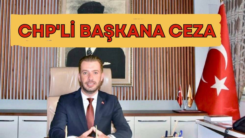 CHP'li belediye başkanına hapis cezası