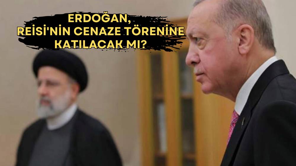 Cumhurbaşkanı Erdoğan, Reisi'nin cenaze törenine katılacak mı?