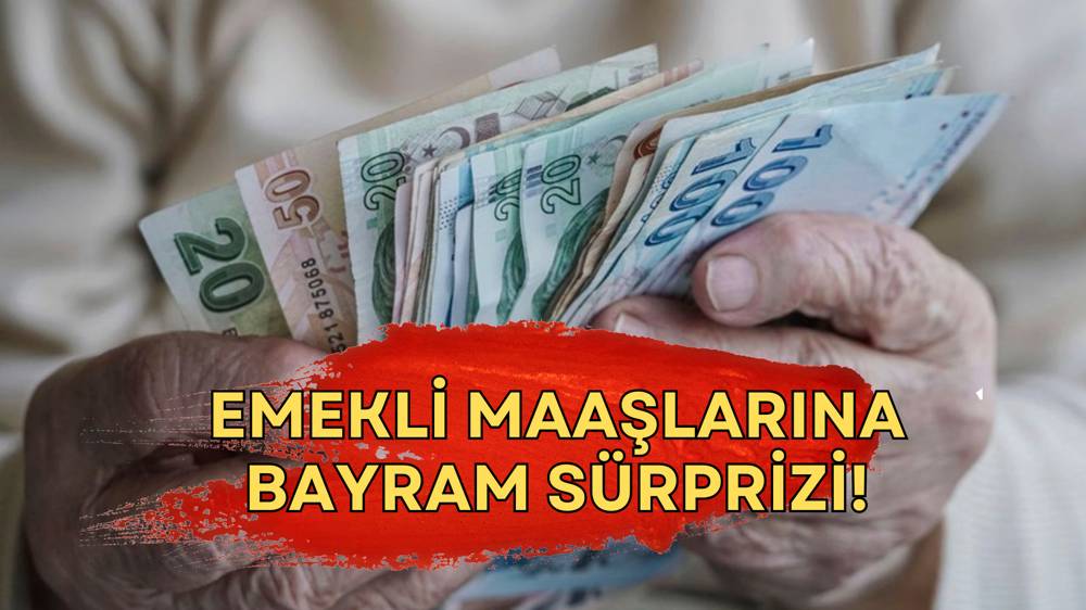 Emekli maaşlarına Kurban Bayramı sürprizi