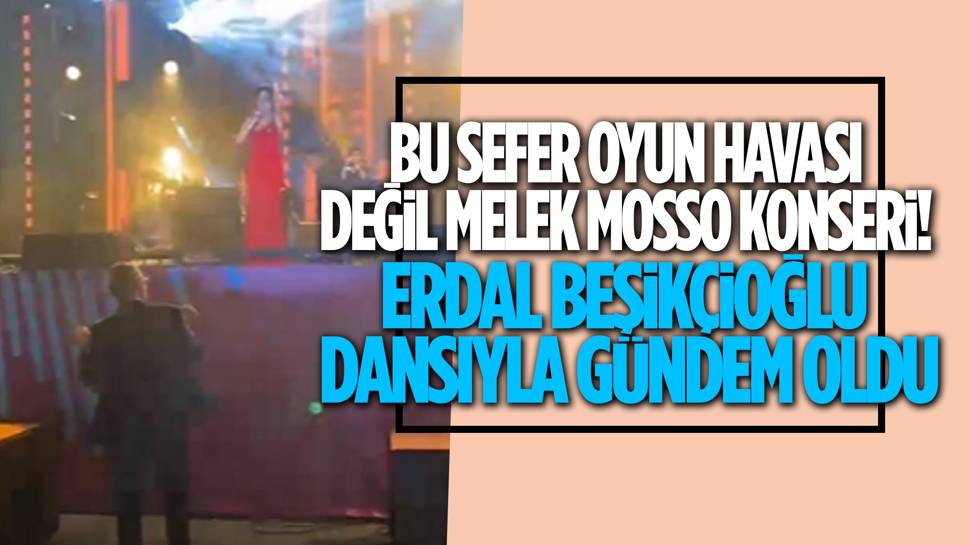 Erdal Beşikçioğlu, Melek Mossu'nun konserinde doyasıya eğlendi! 