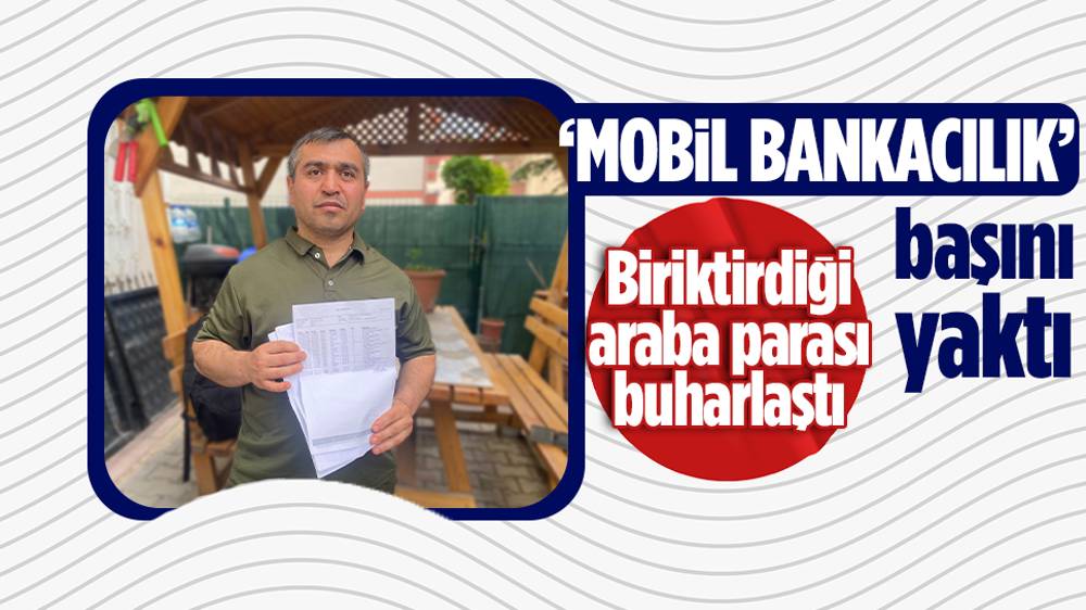 Otomobil almak için biriktirdiği para, mobil bankacılıktan çalındı