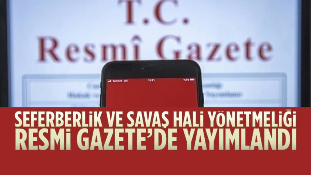 Seferberlik ve Savaş Hali Yönetmeliği Resmi Gazete'de yayımlandı...