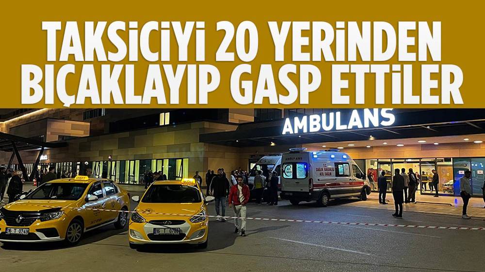 Taksiciyi 20 yerinden bıçaklayıp gasp ettiler... Olayın adresi Bursa...