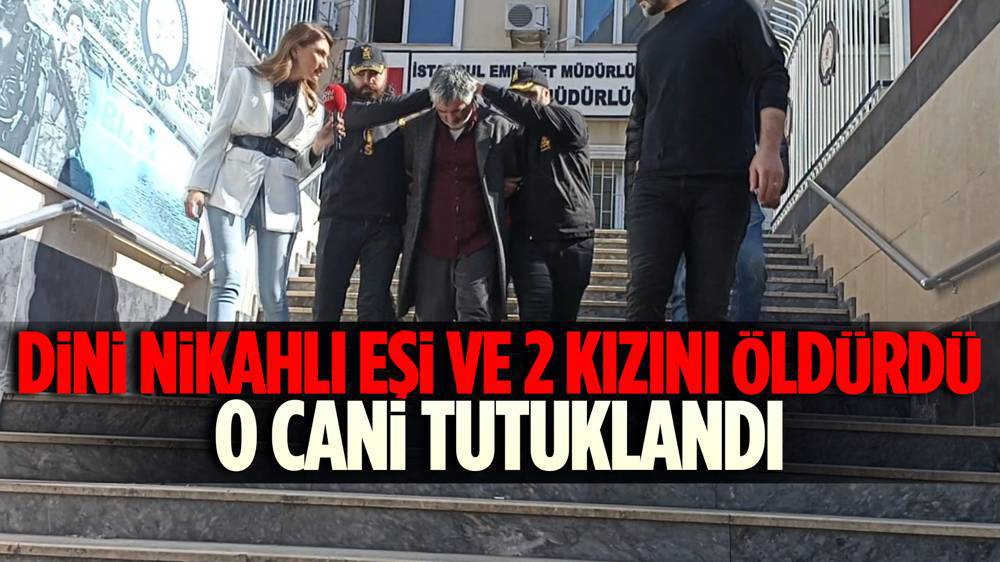 Ümraniye’de eşi ve 2 kızını öldüren Suat Güney tutuklandı