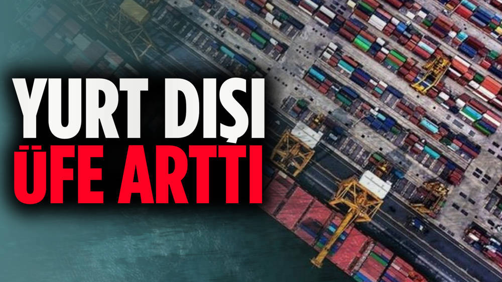 Yurt Dışı Üretici Fiyat Endeksi açıklandı 