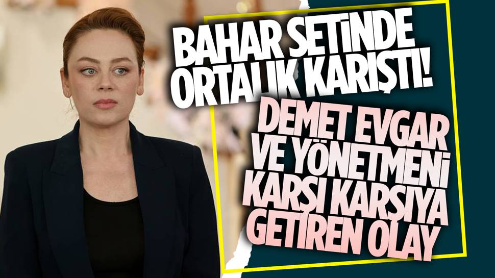 Bahar seti: Demet Evgar, çalışana küfür mü etti? 