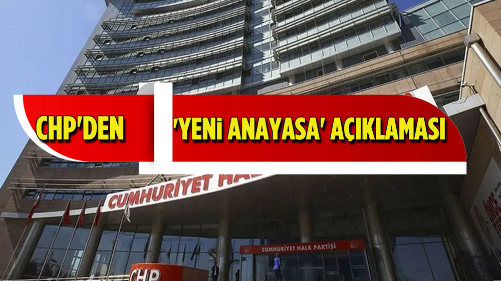 CHP'den 'yeni anayasa' açıklaması