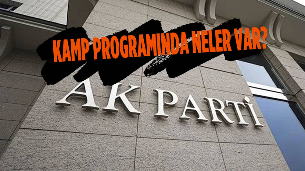 AK Parti'nin kamp programı belli oldu