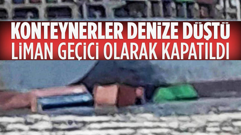 Ambarlı Limanı'nda konteynerler denize düştü