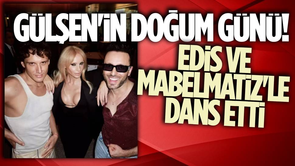 Doğum günü partisinde Gülşen, Edis ve Mabel Matiz'in dansı gündem oldu!