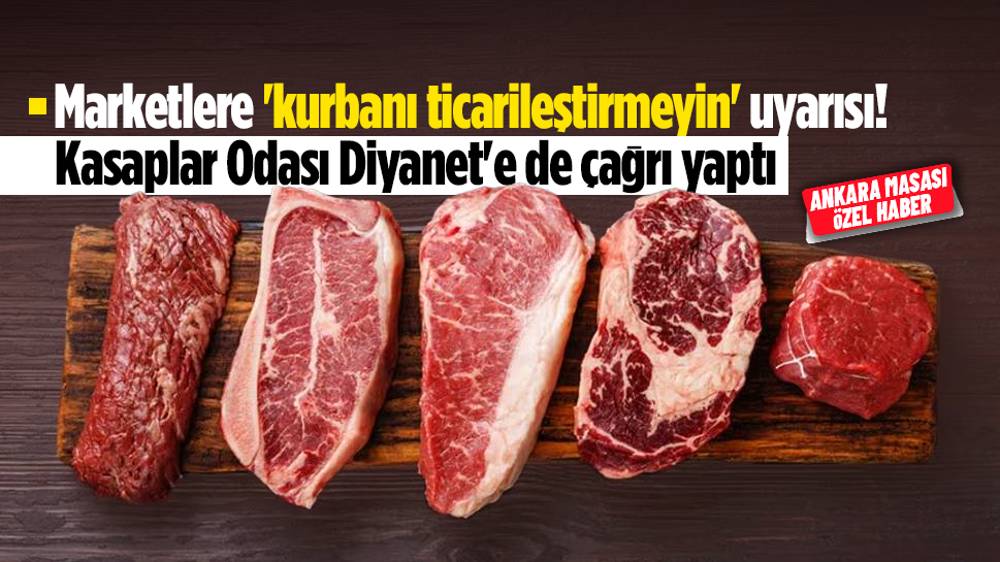 Kasaplar Odası Başkanı Yalçındağ'dan marketlere 'kurban' eleştirisi!