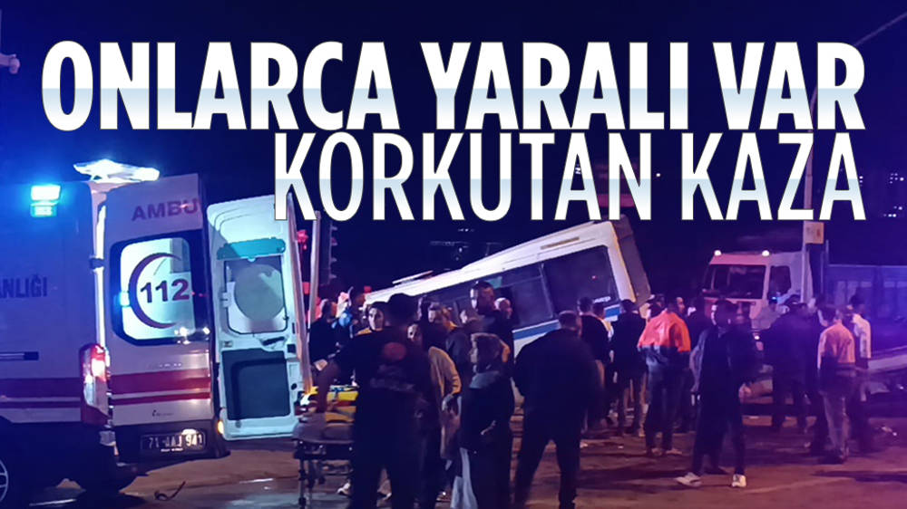 Kırıkkale'de minibüs ile otomobilin çarpıştığı kazada onlarca kişi yaralandı