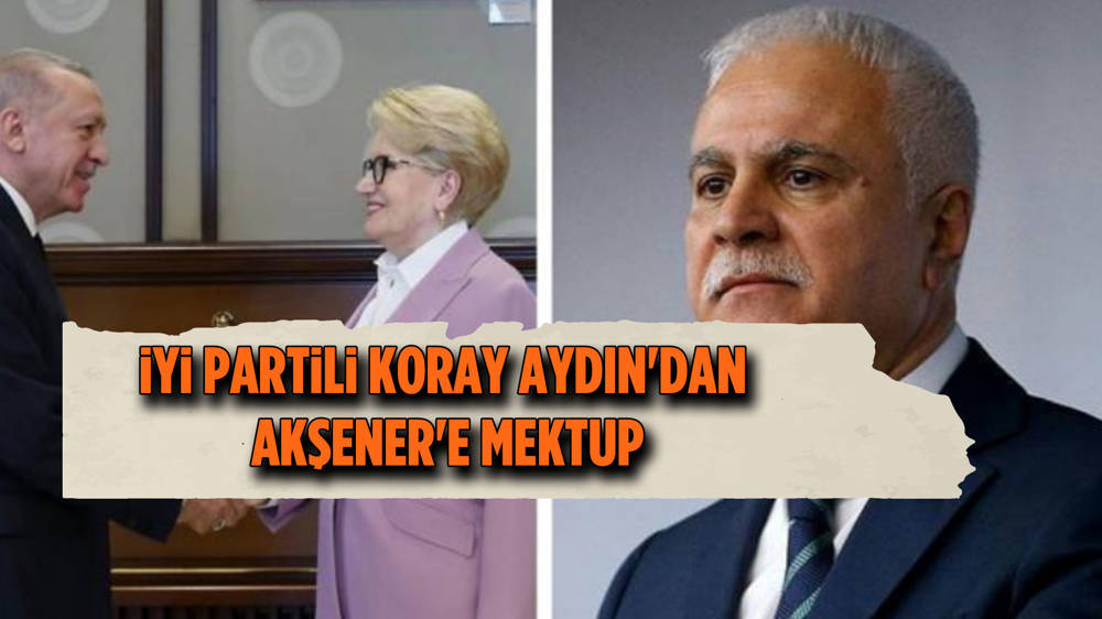 Koray Aydın: Akşener’i, görüşmenin içeriğini açıklamaya davet ediyorum