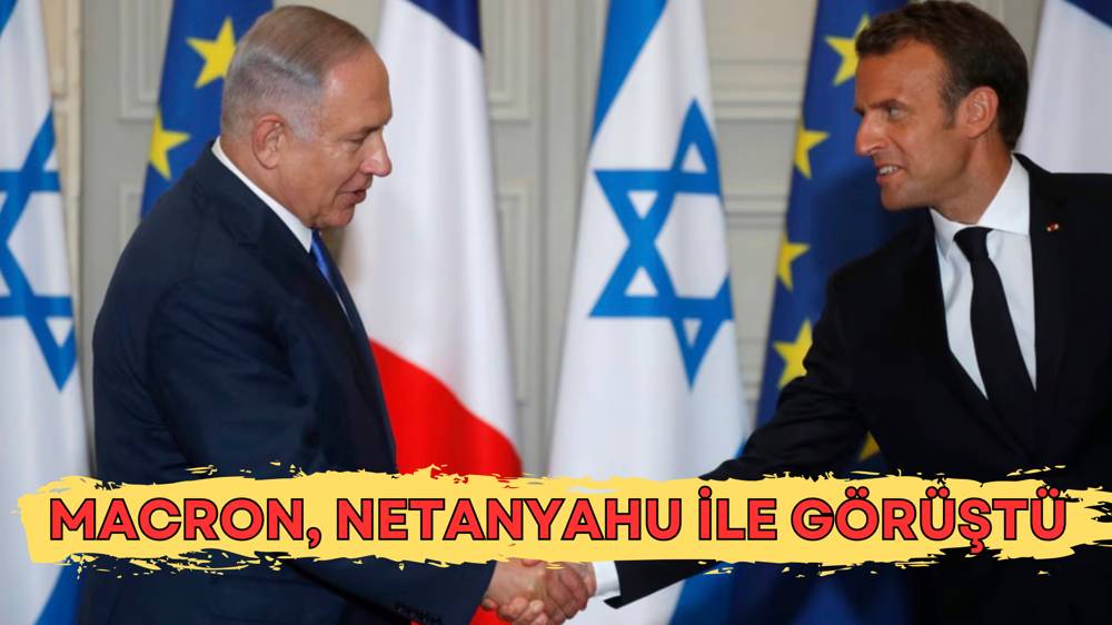 Macron, Netanyahu ile telefonda görüştü