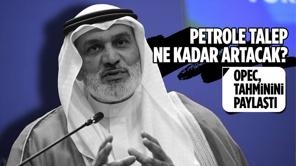 OPEC'ten petrol talebinde artış tahmini