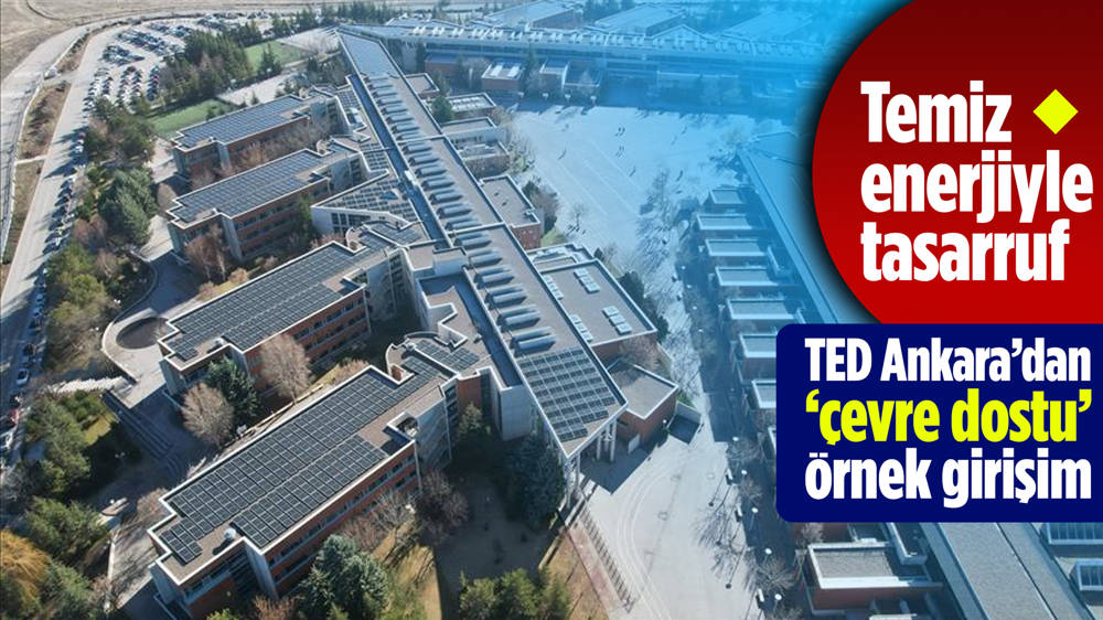 TED Ankara Koleji, çatı güneş paneliyle yüzde 75 enerji tasarrufu sağladı