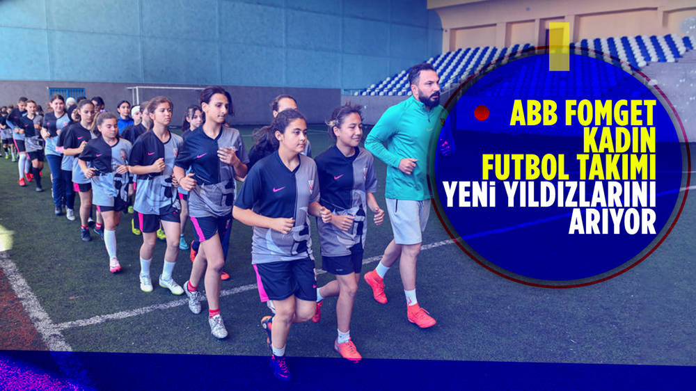 ABB FOMGET Spor Kulübü Kadın Futbol Takımı’na yeni yüzler istiyor