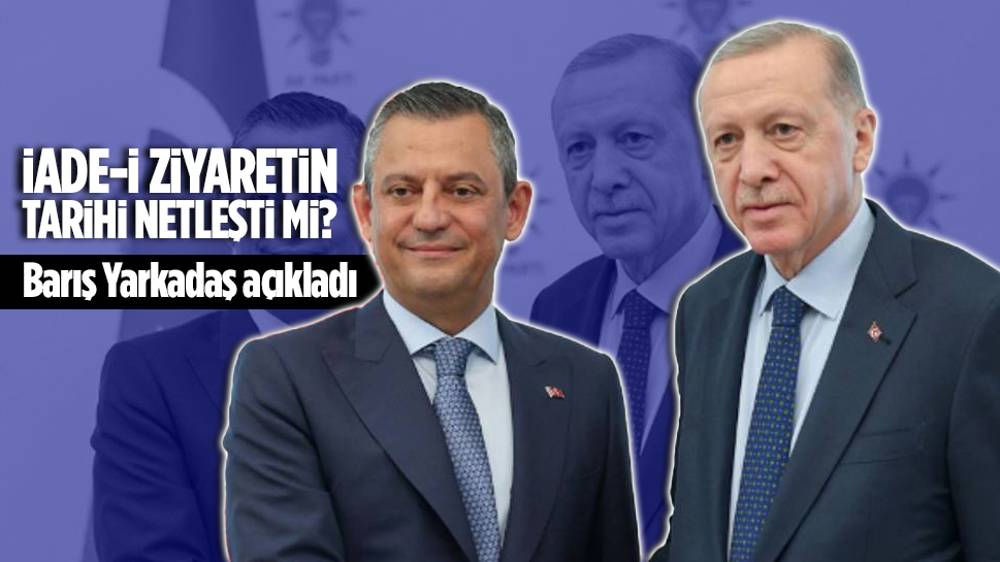 Cumhurbaşkanı Erdoğan ve Özgür Özel ne zaman görüşecek?