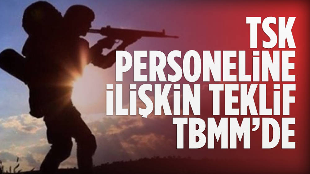 TSK personeline ilişkin kanun teklifi TBMM Genel Kurulunda...