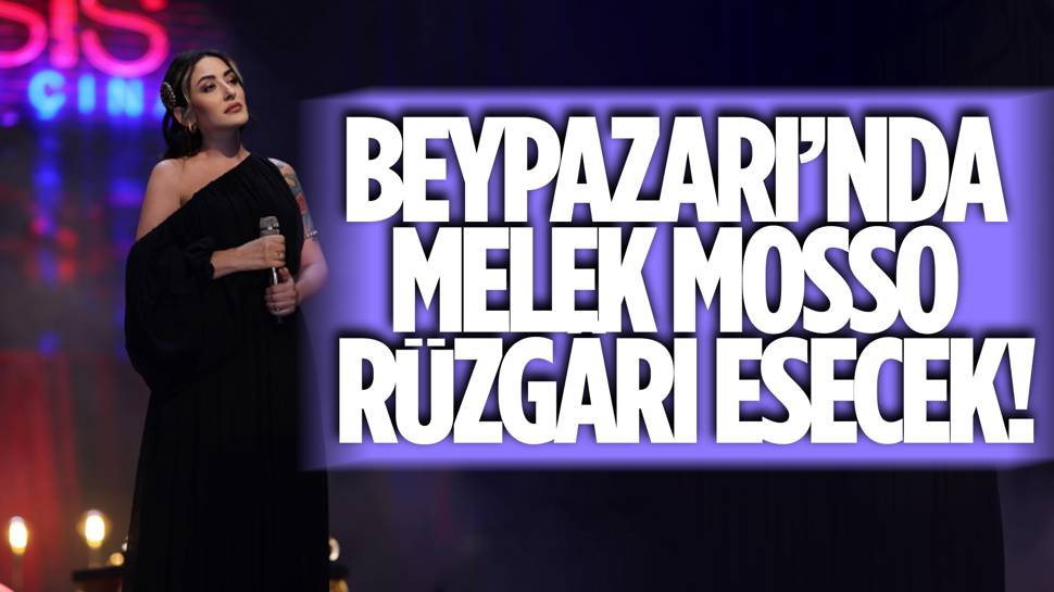 Beypazarı’nda Melek Mosso konseri!