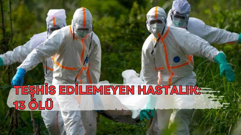 Gizemli hastalık alarmı: 13 kişi hayatını kaybetti