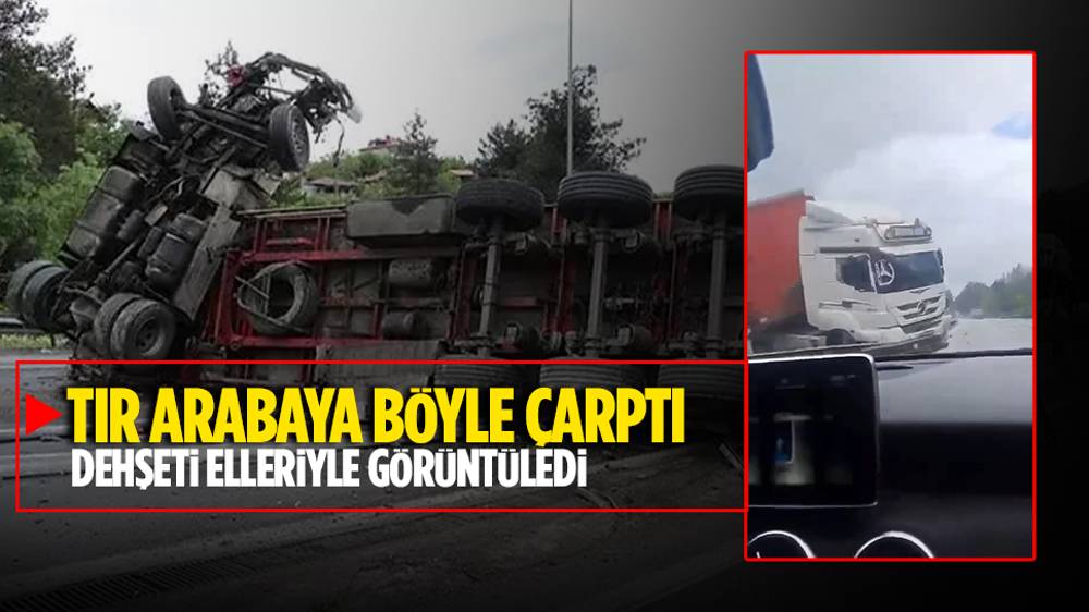 TIR ile çarpıştıkları anı kaydetti