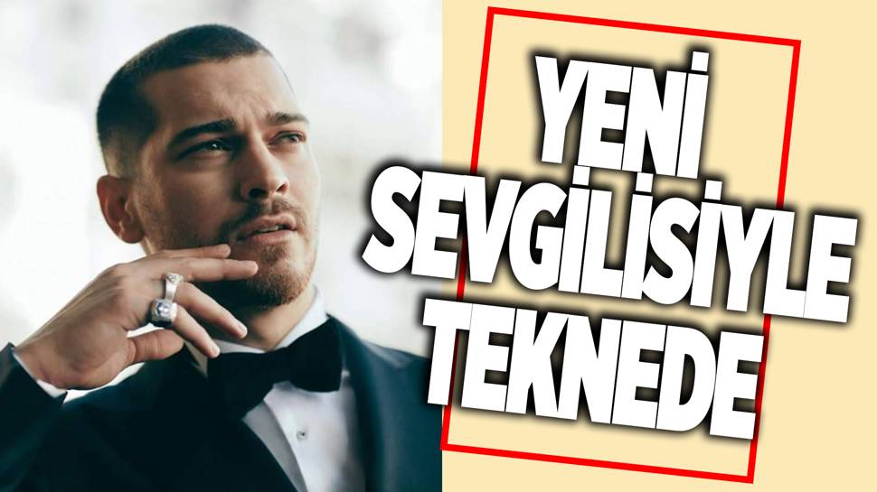 Çağatay Ulusoy, yeni kız arkadaşıyla görüntülendi! 