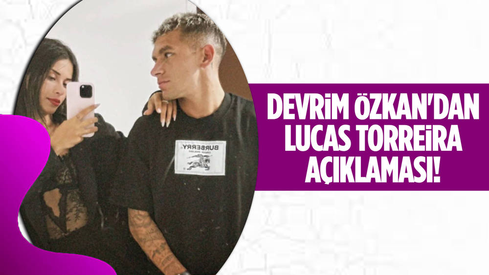 Devrim Özkan, eski aşkı Lucas Torreira ile ilgili konuştu! 