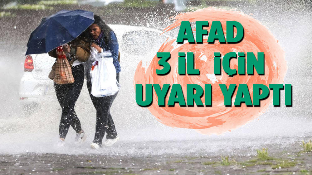 AFAD uyardı: 3 ilde yağış alarmı