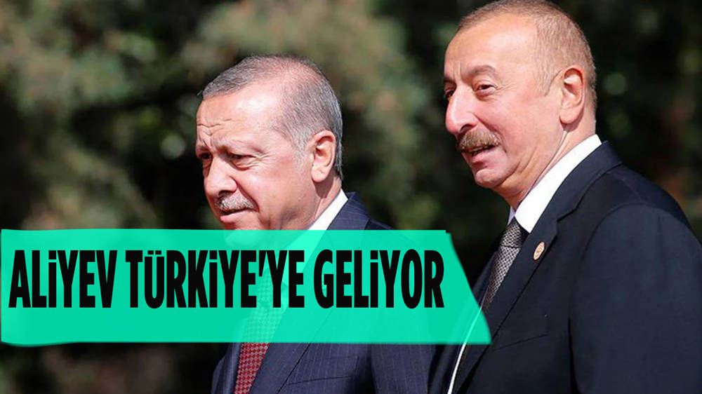 Azerbaycan Cumhurbaşkanı Aliyev, Türkiye'ye geliyor