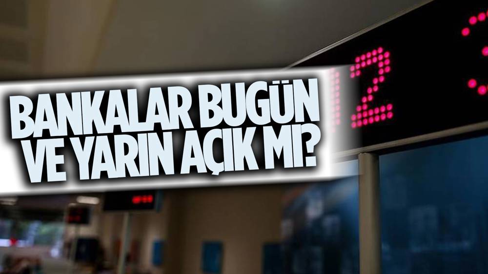 Bankalar açık mı?  