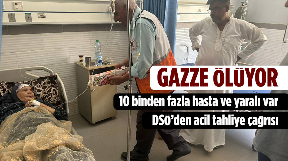 DSÖ: ''10 binden fazla yaralı ve hastanın Gazze’den tahliyesi gerekiyor''