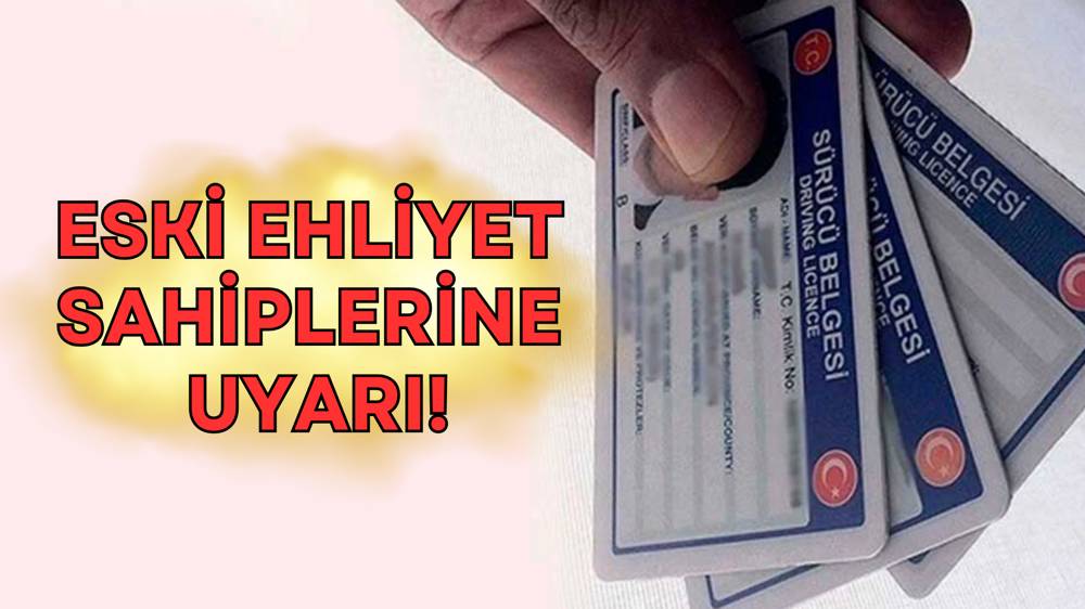 Eski tip ehliyet kullananlar dikkat: Süre doluyor!