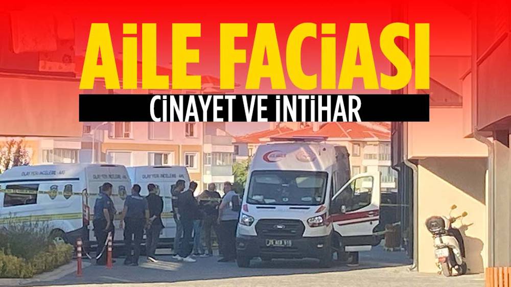 Eskişehir'de aile faciası... Cinayet ve intihar...