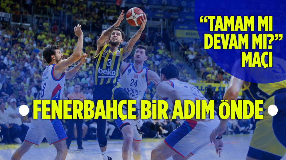 Fenerbahçe Beko-Anadolu Efes serisinde dördüncü maç yarın oynanacak