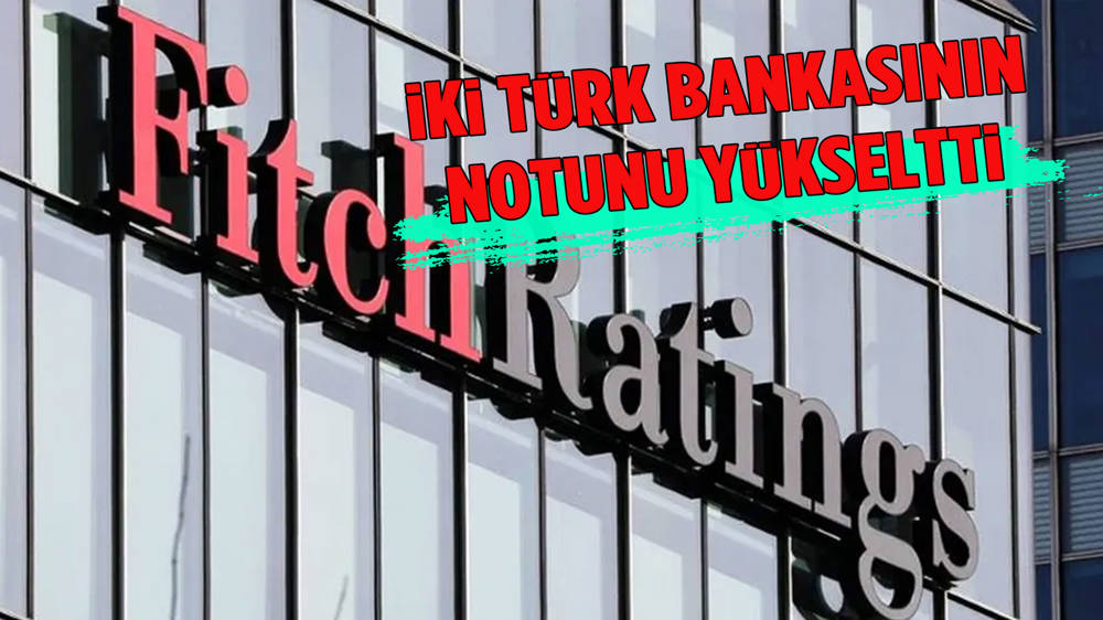 Fitch'ten iki Türk bankasına 'yatırım yapılabilir' notu