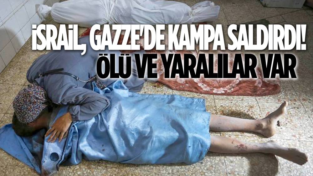 İsrail, Gazze'deki Nusayrat kampına saldırdı! 