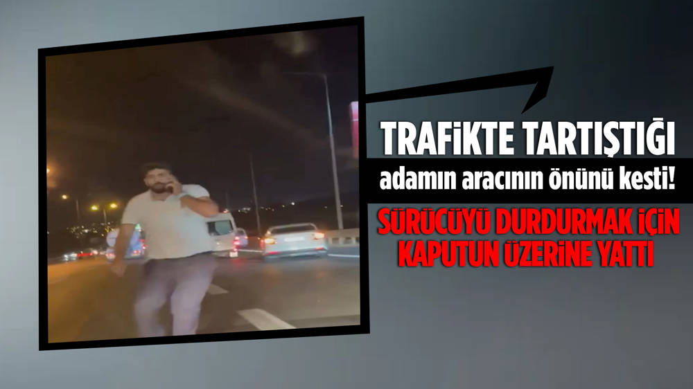 İstanbul'da yol ortasında dikkat çeken anlar! Otomobilin önünü kesip kaputun üstüne yattı