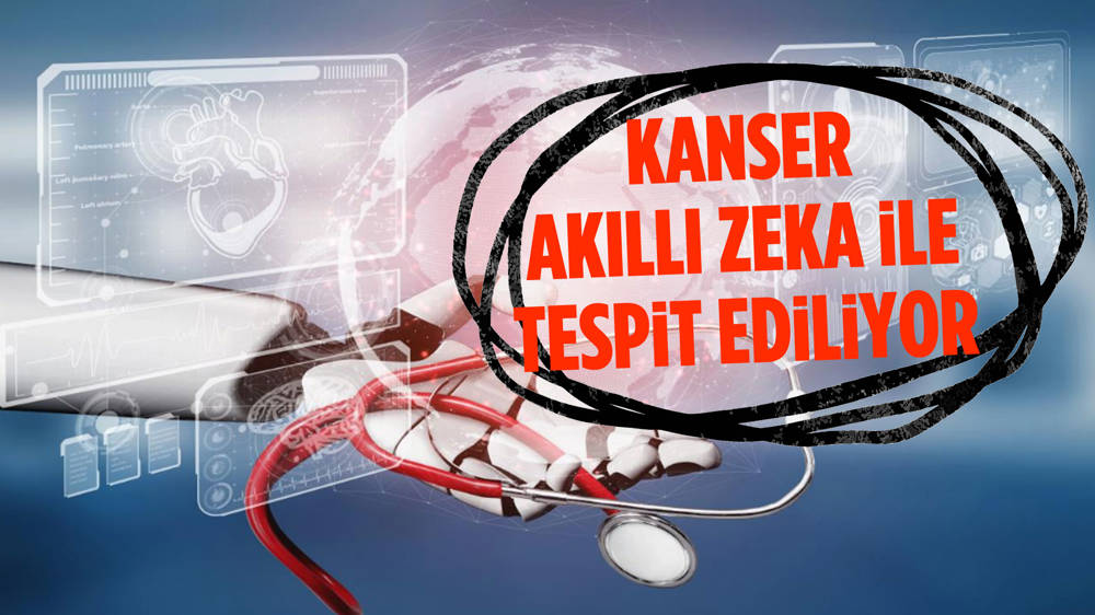 Kanserin tespiti için yapay zeka temelli bilgisayar programı geliştirildi