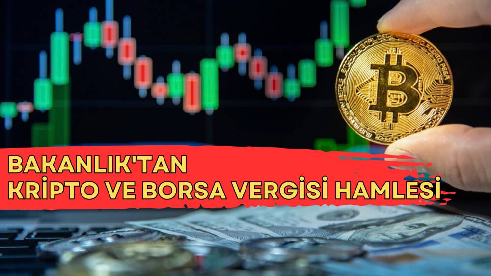 Kripto ve Borsa işlemlerine vergi geliyor