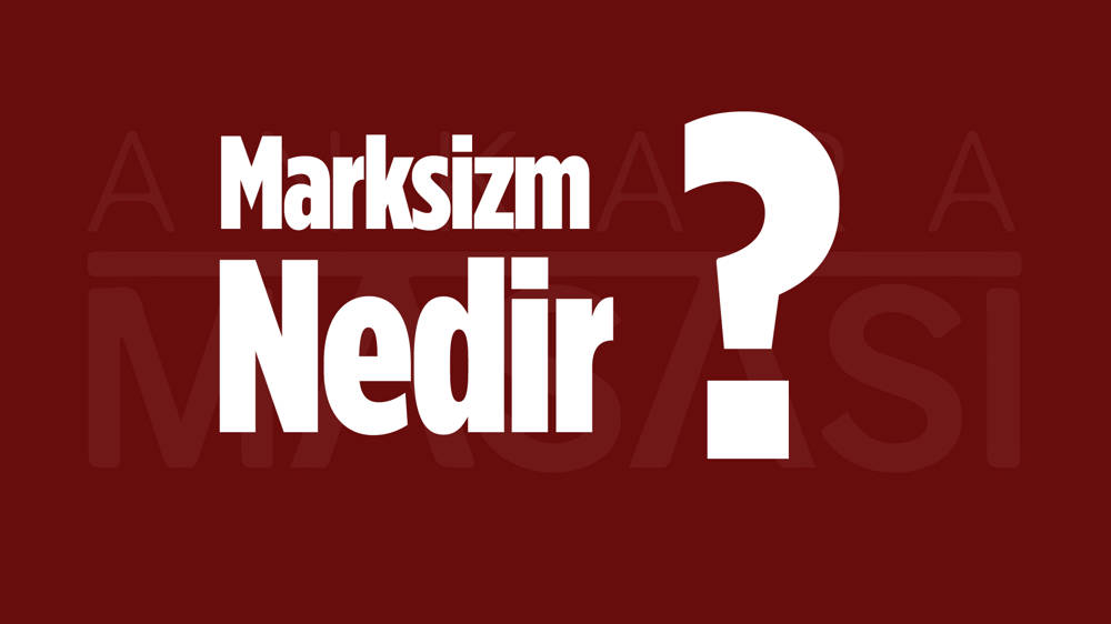 Marksizm Nedir?