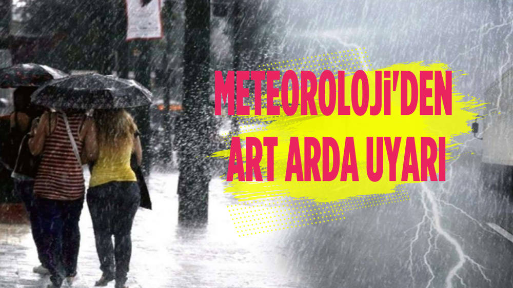 Meteoroloji'den art arda uyarı: Kuvvetli yağış, rüzgar, toz taşınımı...