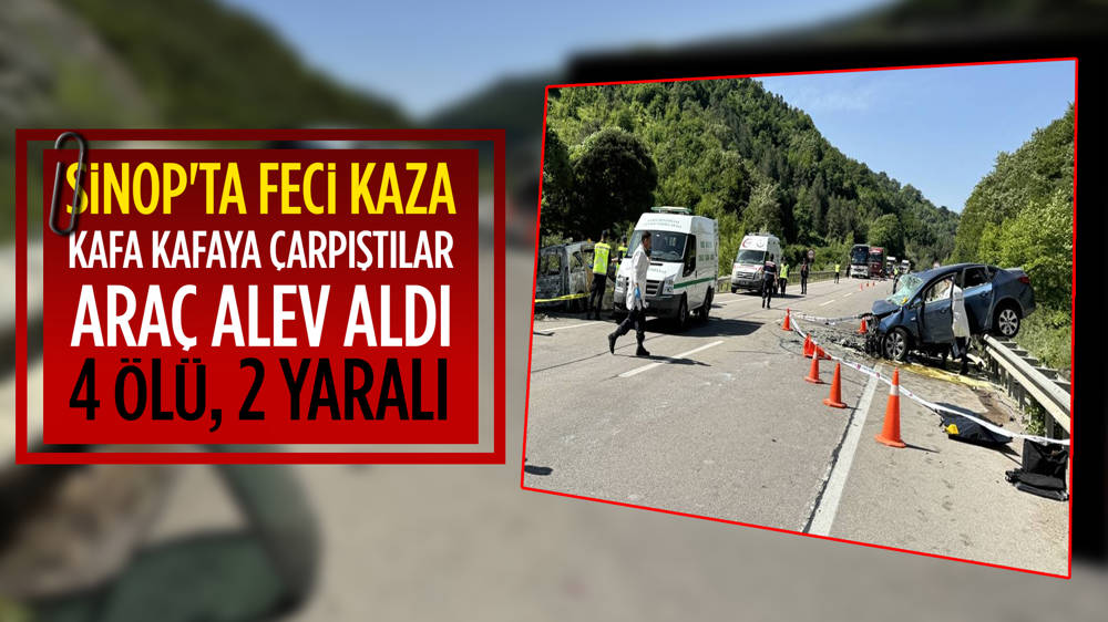 Sinop'ta otomobille sağlık personelinin bulunduğu araç çarpıştı; 4 ölü 2 yaralı