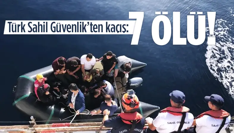 Türk Sahil Güvenlik’ten kaçış: 7 ölü!