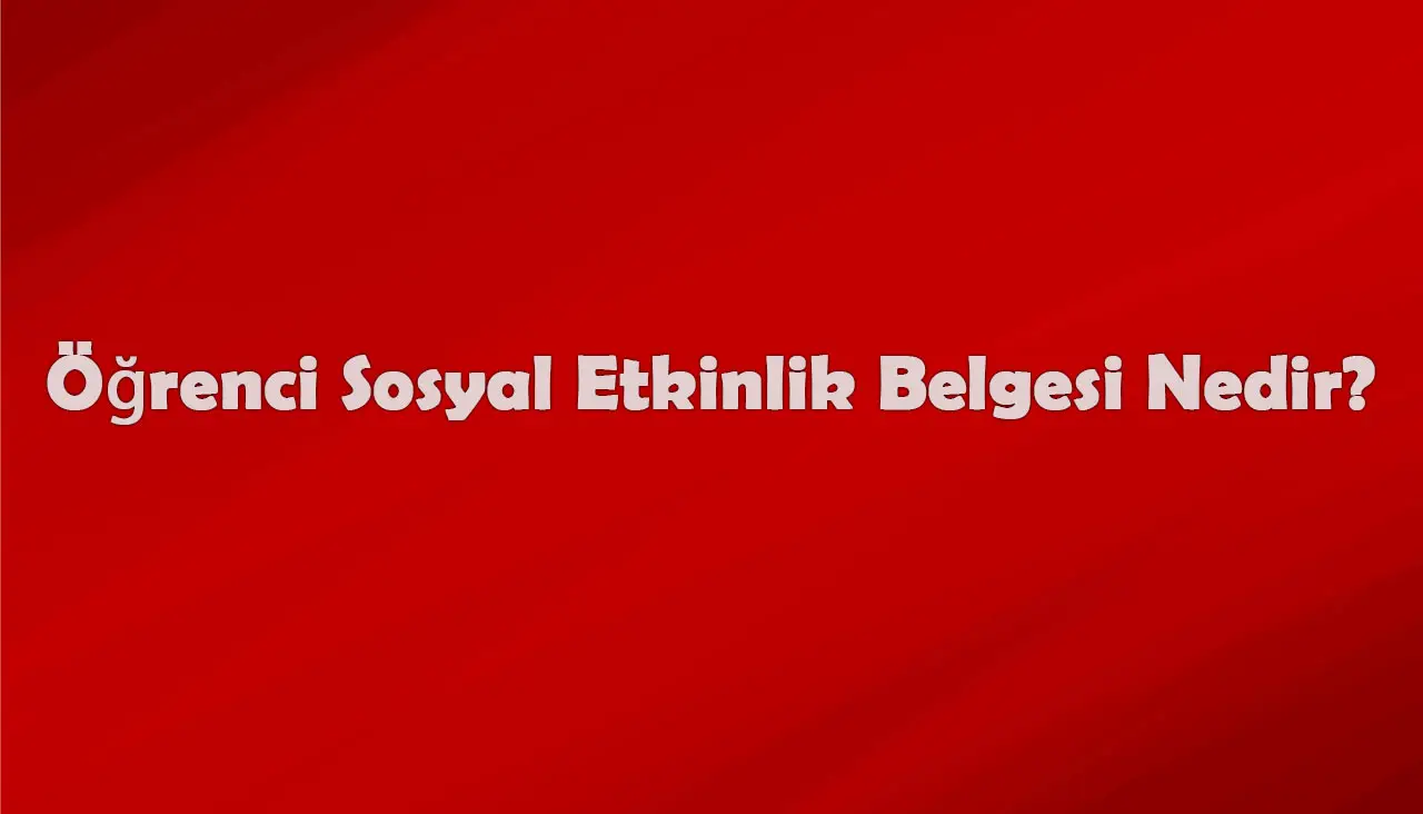 Öğrenci Sosyal Etkinlik Belgesi Nedir?