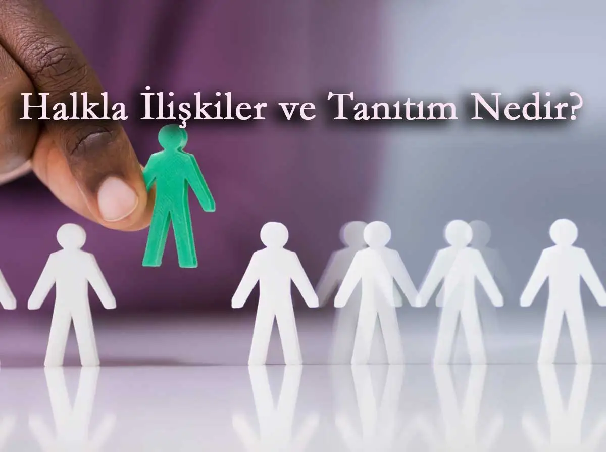 Halkla İlişkiler Ve Tanıtım Nedir?